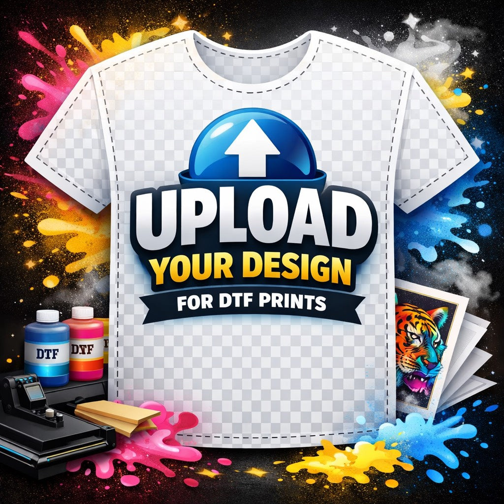 Upload Your Design - DTF Print