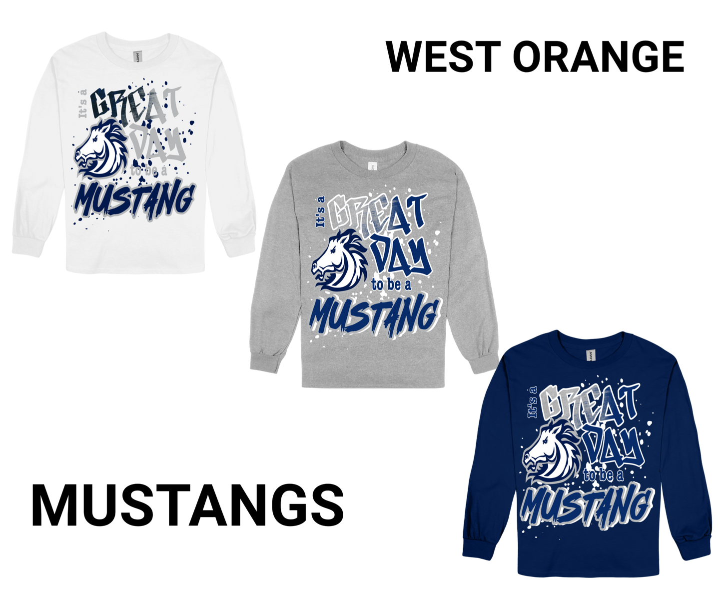 West Orange GREAT DAY TO BE A MUSTANG long sleeve shirts in white, gray, and navy colors