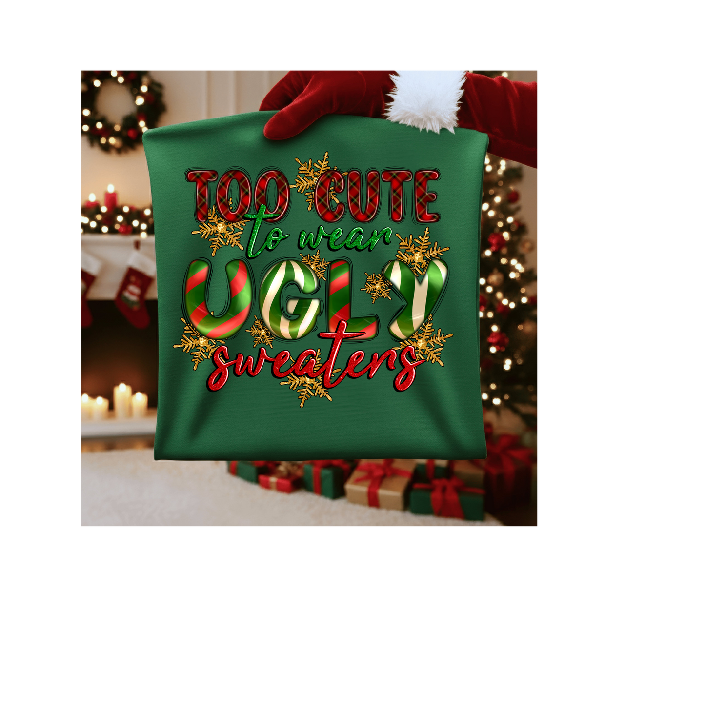 Too Cute To Wear Ugly Sweaters Christmas Shirt