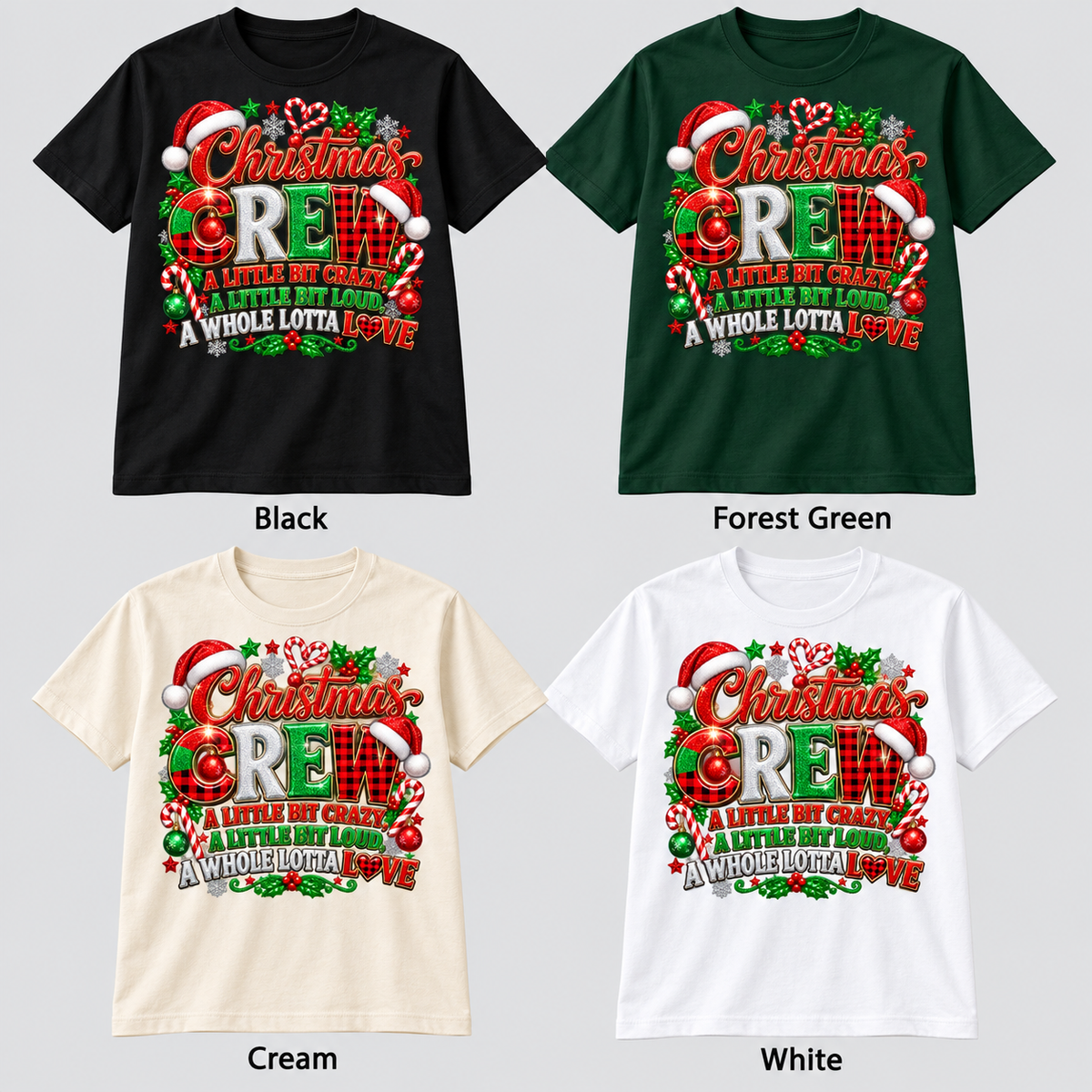 Christmas Crew — Crazy, Loud & Loved shirt color options