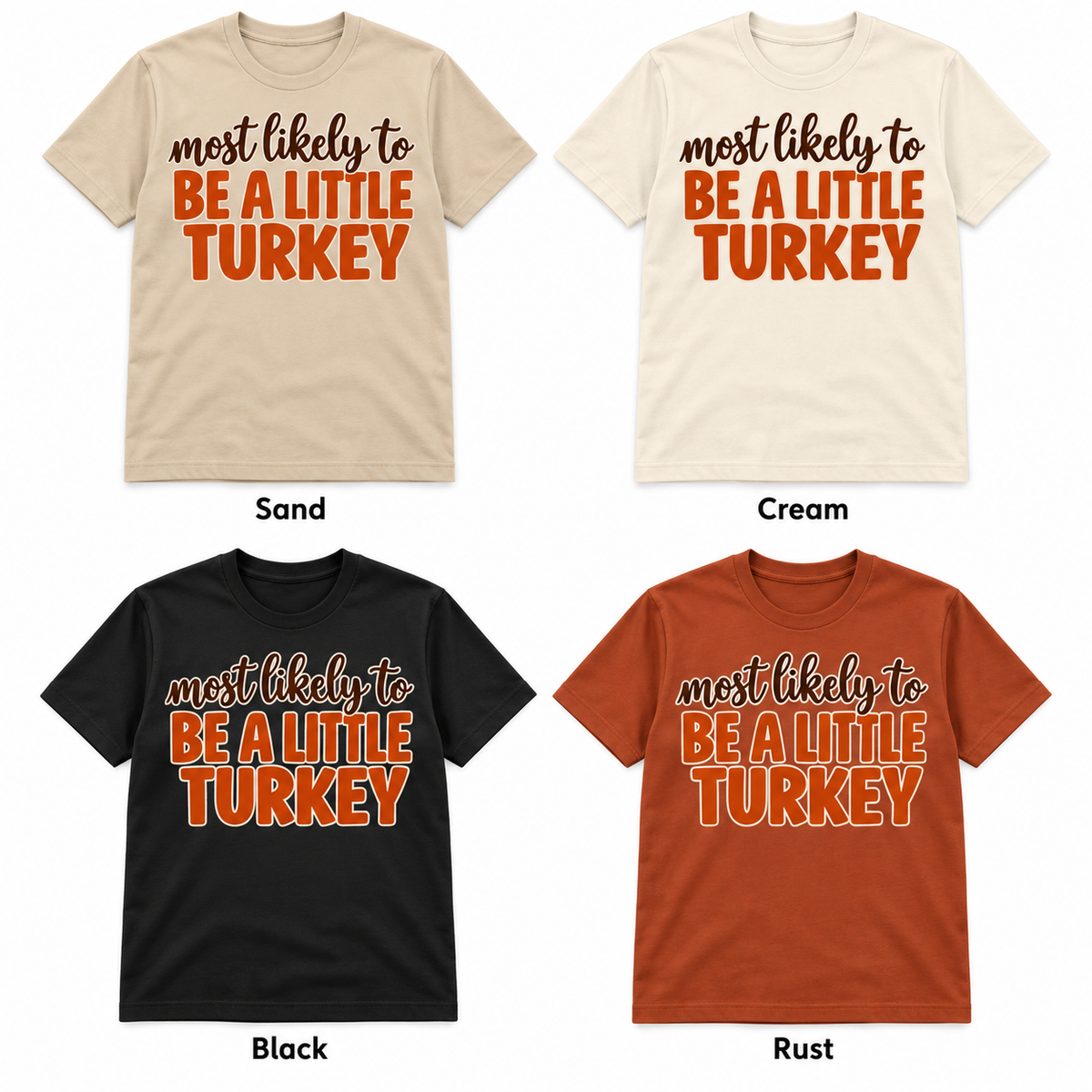 Most Likely To Be a Little Turkey — Thanksgiving T-Shirt color options