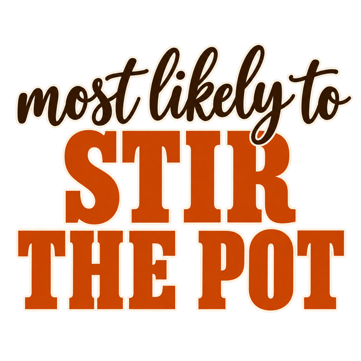 Most Likely To Stir the Pot — Thanksgiving DTF Print artwork