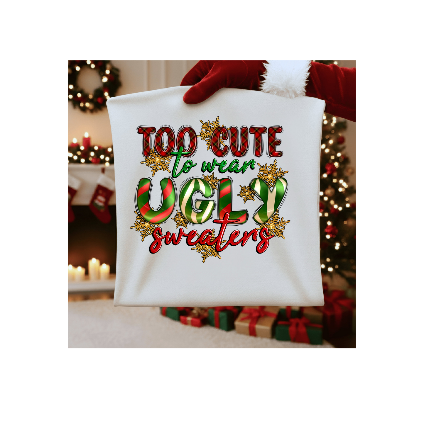 Too Cute To Wear Ugly Sweaters Christmas Shirt