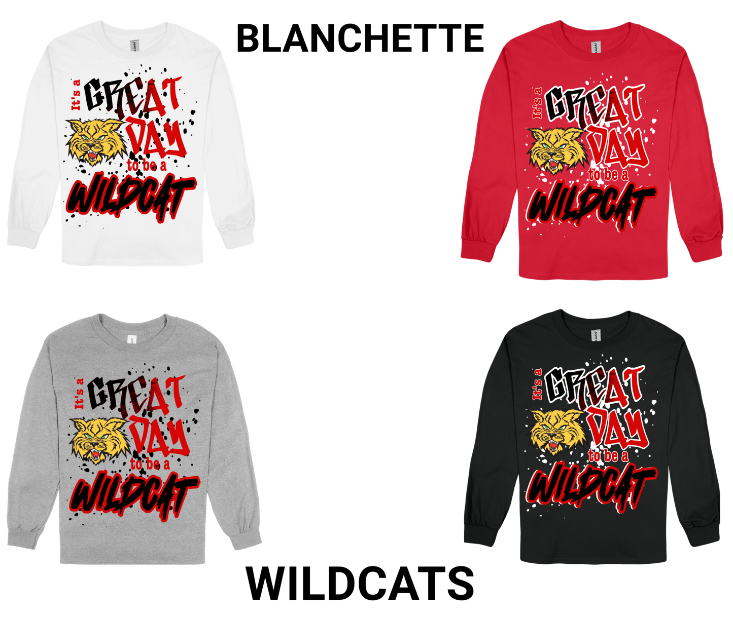 Blanchette-GREAT DAY TO BE A WILDCAT long sleeve shirts in white, red, gray, and black with Wildcat graphic and school spirit text