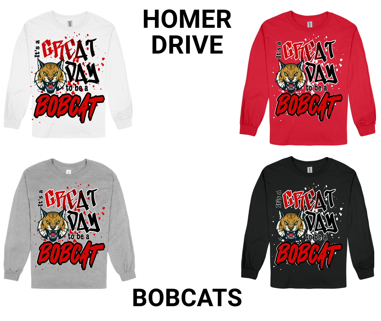 Homer Drive-GREAT DAY TO BE A BOBCAT long sleeve shirts in white, red, gray, and black with bold Bobcat graphic and school spirit design