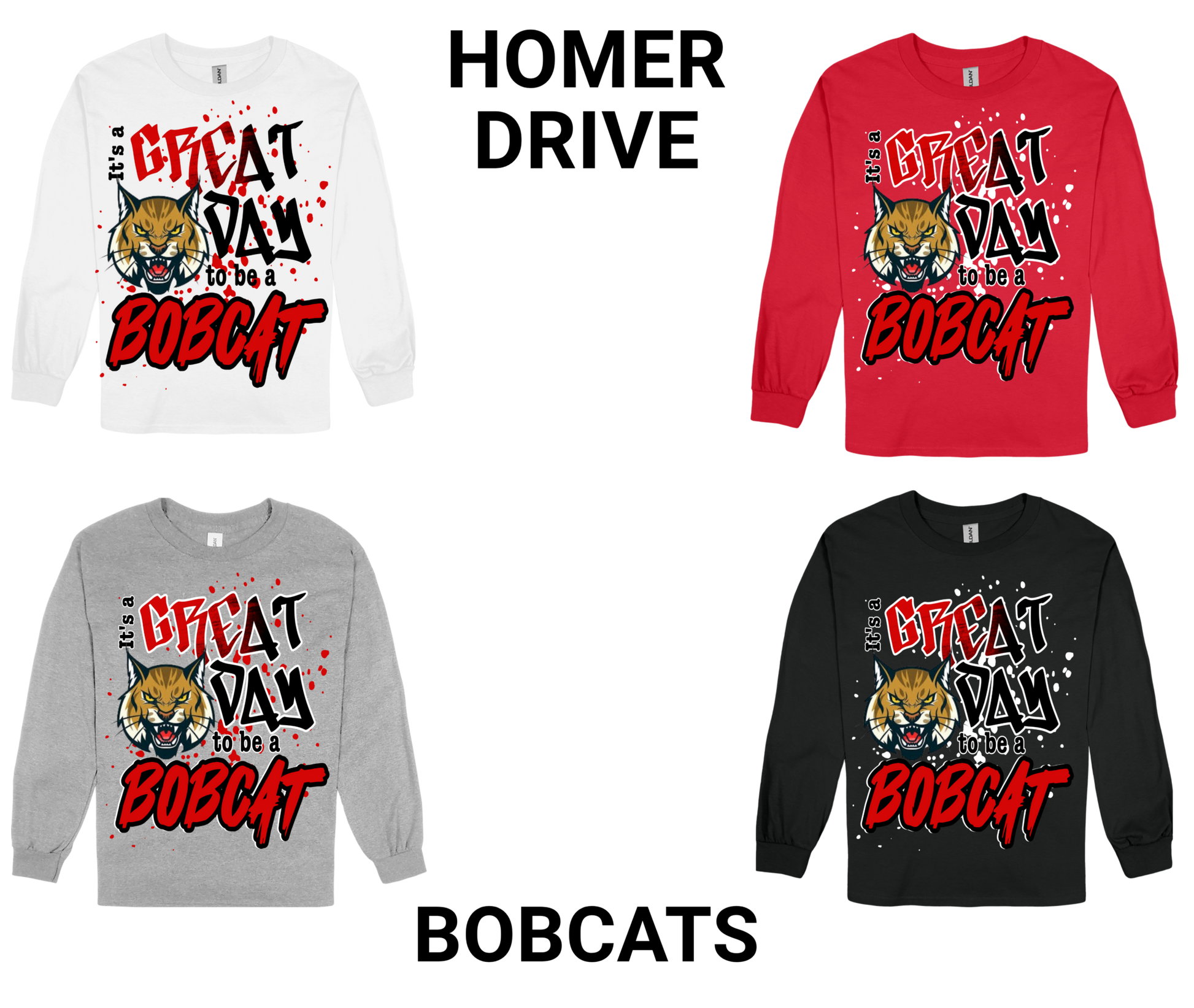 Homer Drive-GREAT DAY TO BE A BOBCAT long sleeve shirts in white, red, gray, and black with bold Bobcat graphic and school spirit design