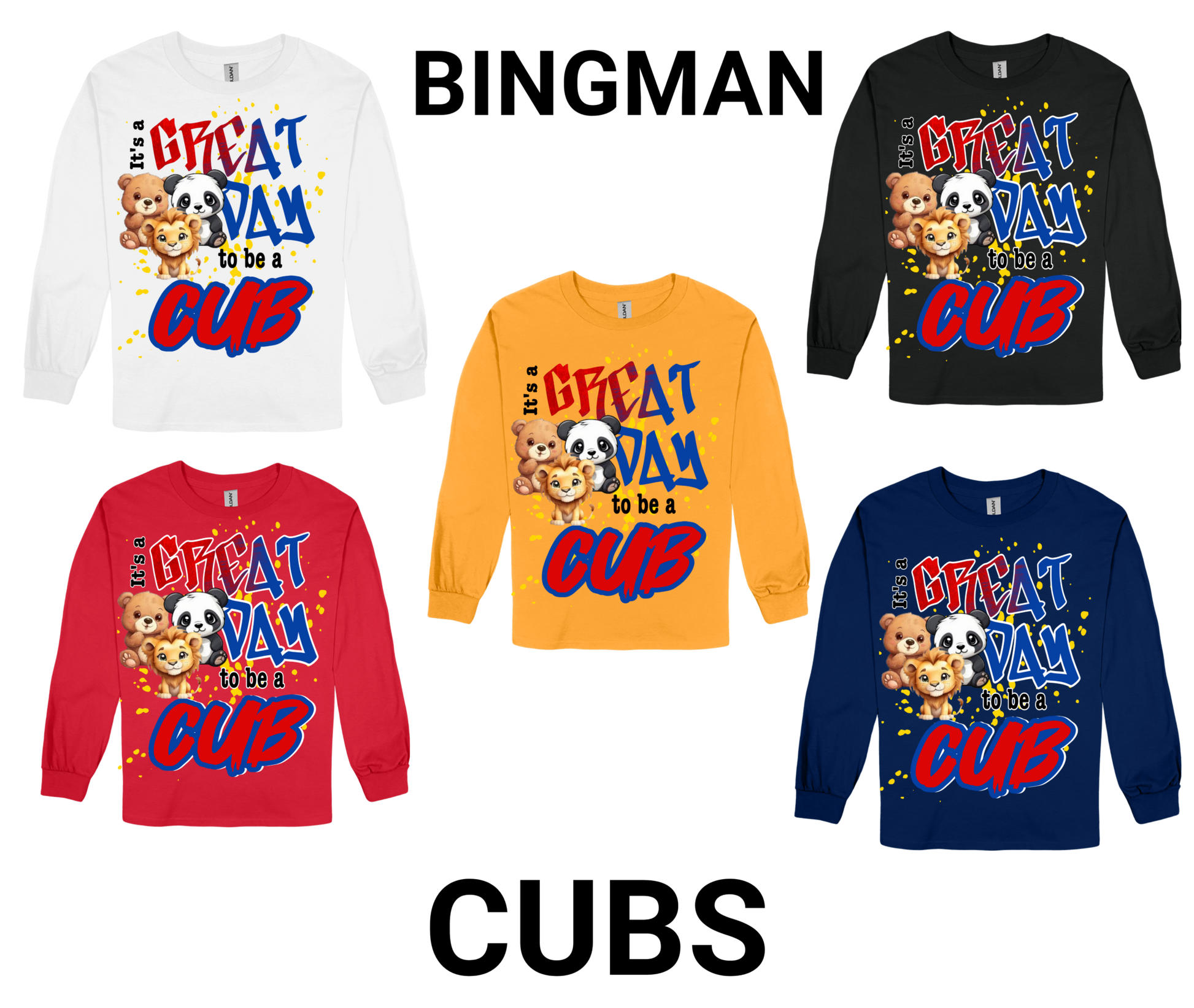 Bingman GREAT DAY TO BE A CUB long sleeve shirts in multiple colors with cartoon cubs and bold school spirit text