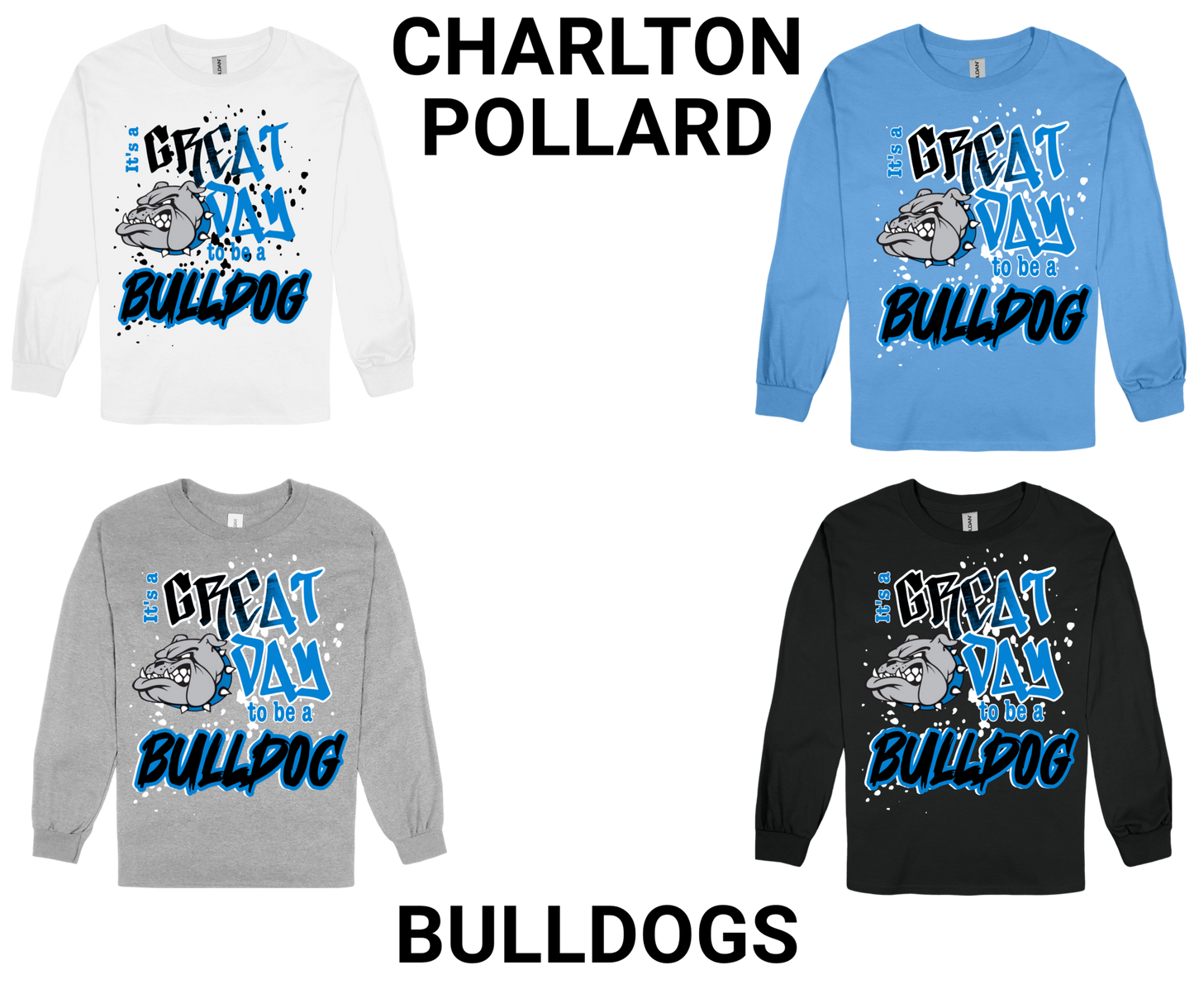 Charlton Pollard-GREAT DAY TO BE A BULLDOG long sleeve shirts in white, blue, gray, and black with Bulldog mascot and bold lettering