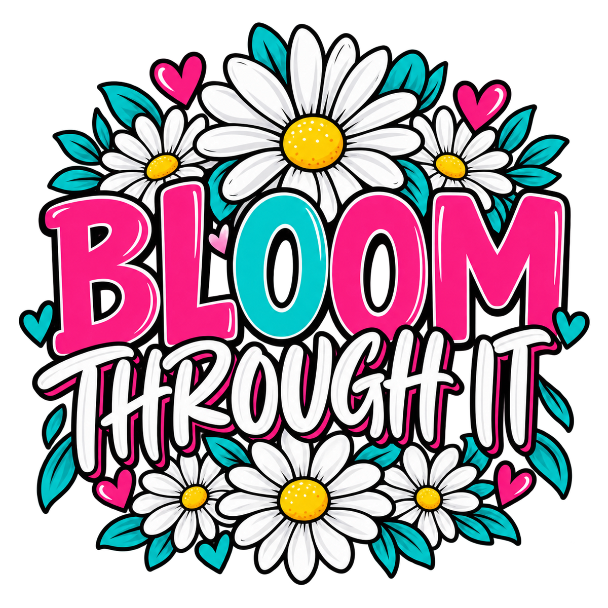 Bloom Through It floral DTF transfer artwork in pink and turquoise