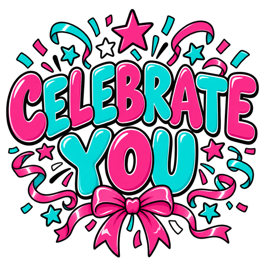 Celebrate You DTF transfer artwork with confetti and pink bow