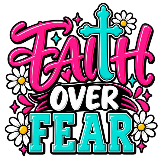 Faith Over Fear DTF transfer artwork with pink lettering, turquoise cross, and daisies
