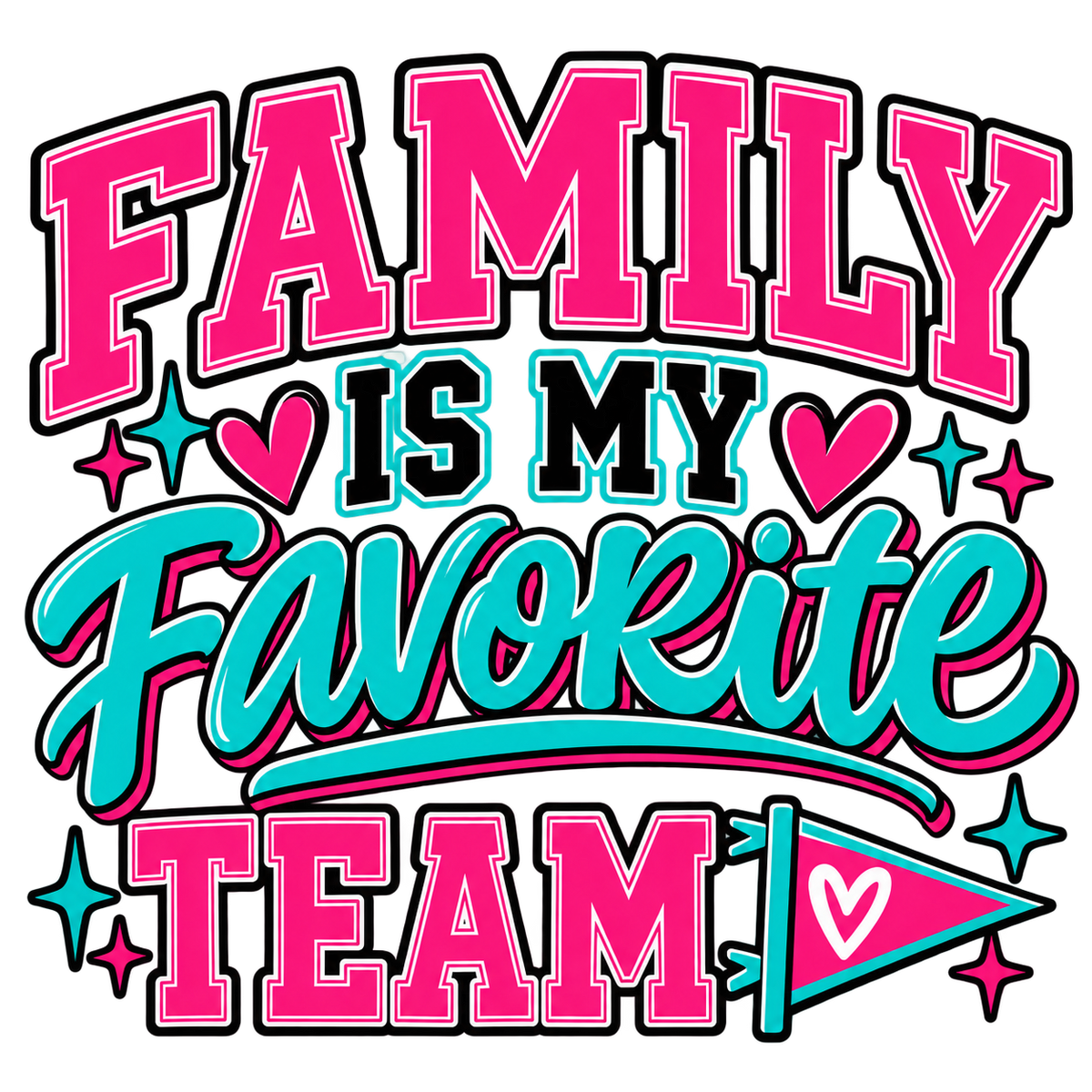 Family Is My Favorite Team DTF transfer artwork in pink and turquoise