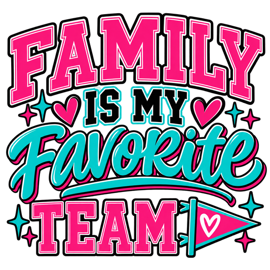 Family Is My Favorite Team DTF transfer artwork in pink and turquoise