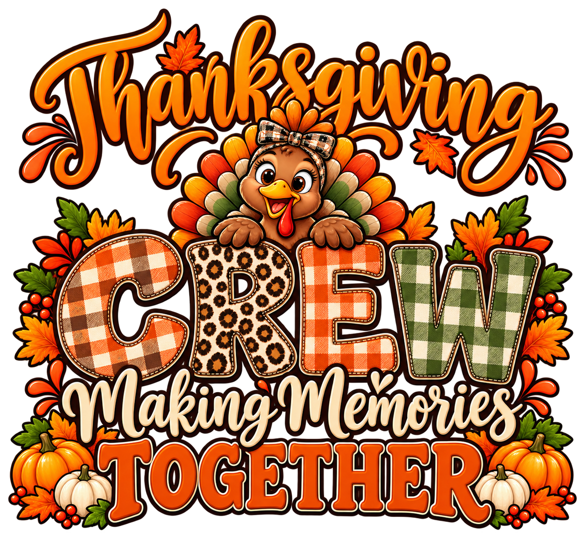 Thanksgiving Crew — Making Memories Together — DTF Print artwork