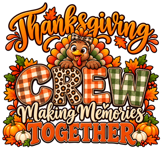 Thanksgiving Crew — Making Memories Together — DTF Print artwork