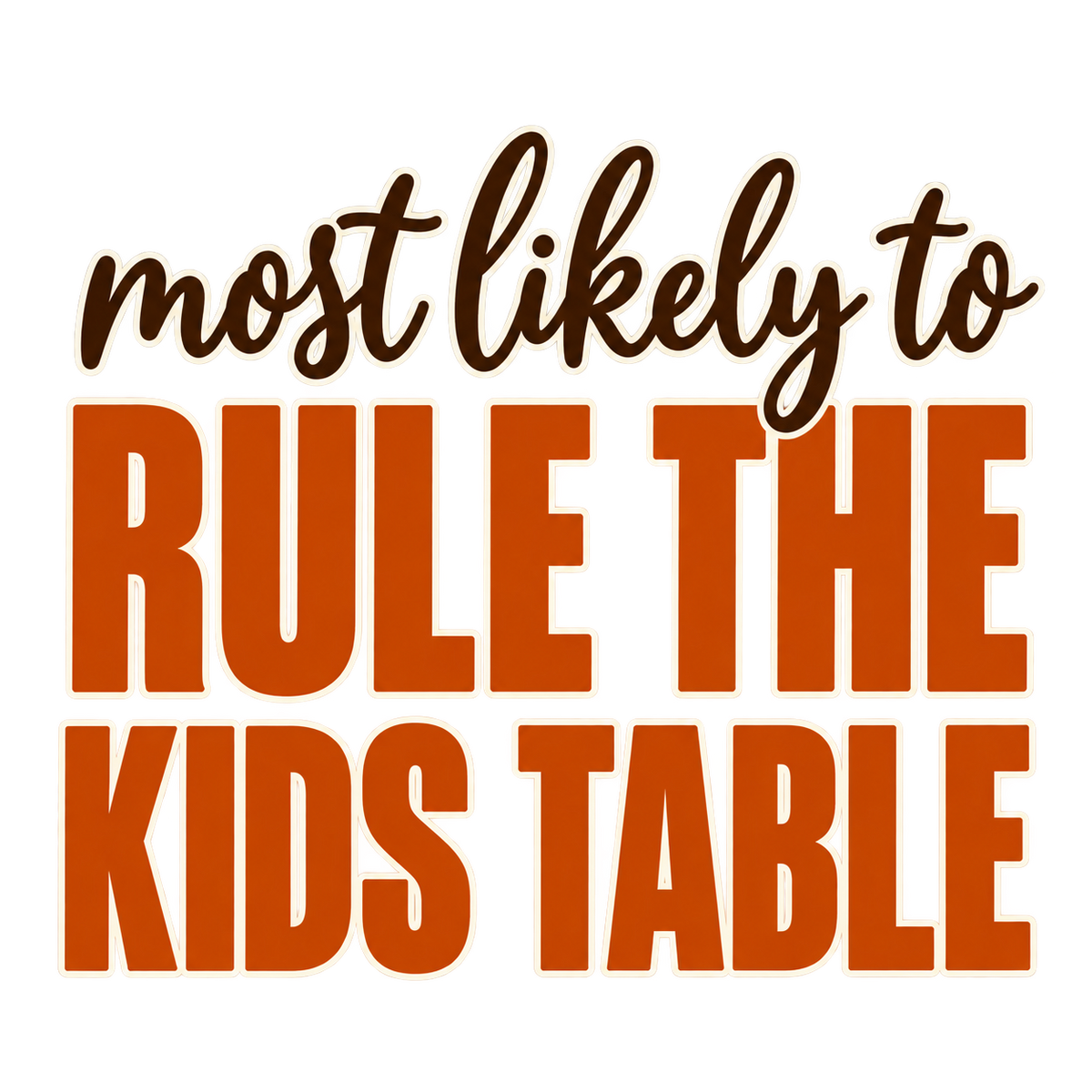 Most Likely To Rule the Kids Table — Thanksgiving DTF Print artwork