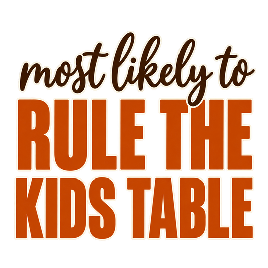 Most Likely To Rule the Kids Table — Thanksgiving DTF Print artwork