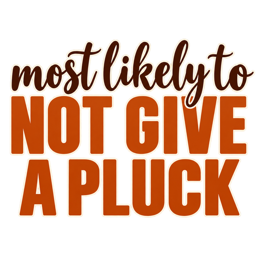 Most Likely To Not Give a Pluck — Thanksgiving DTF Print artwork