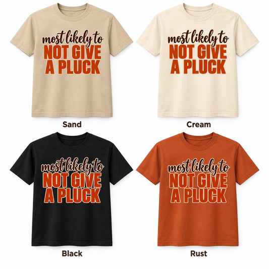 Most Likely To Not Give a Pluck — Thanksgiving T-Shirt color options