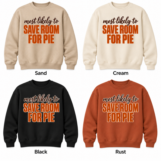 Most Likely To Save Room for Pie — Thanksgiving Crewneck Pullover color options