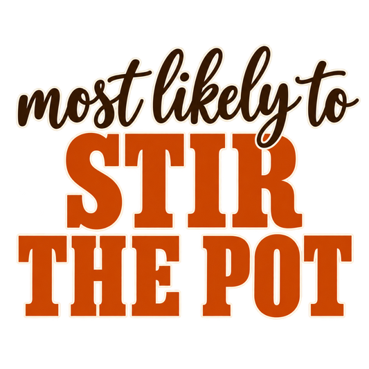 Most Likely To Stir the Pot — Thanksgiving DTF Print artwork