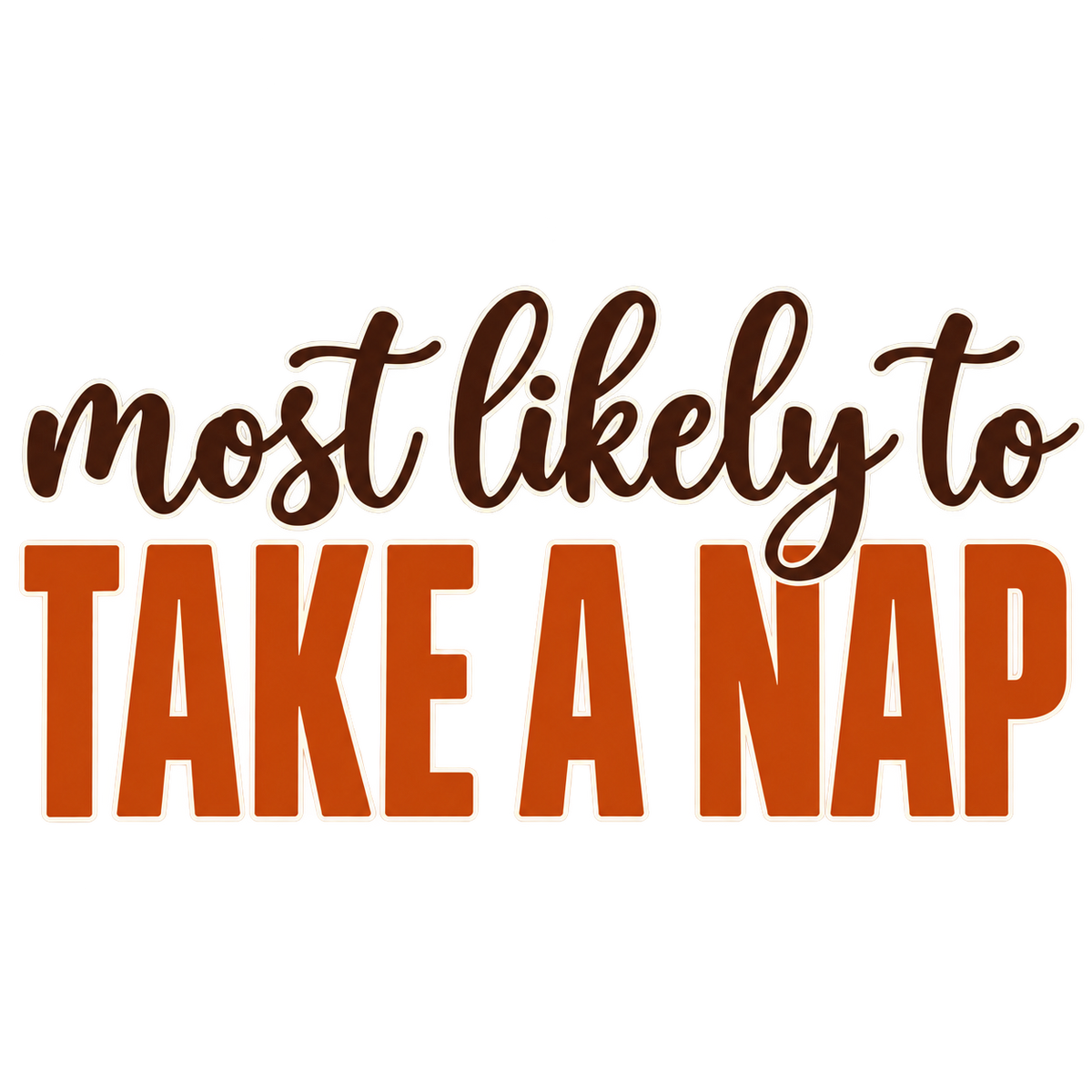 Most Likely To Take a Nap — Thanksgiving DTF Print artwork