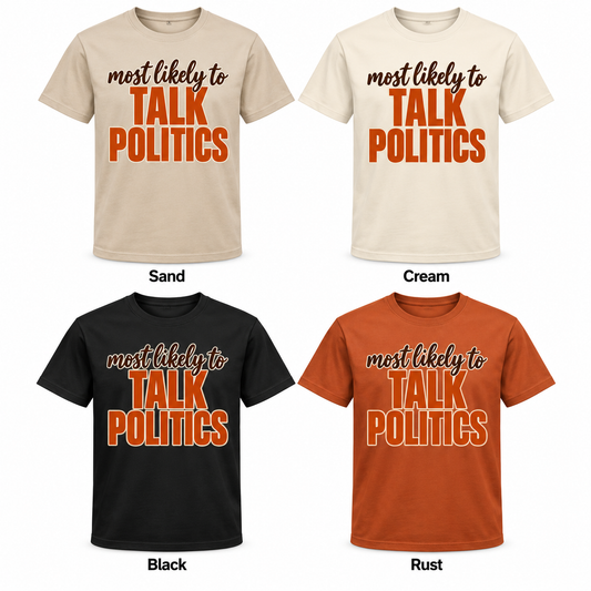 Most Likely To Talk Politics — Thanksgiving T-Shirt color options