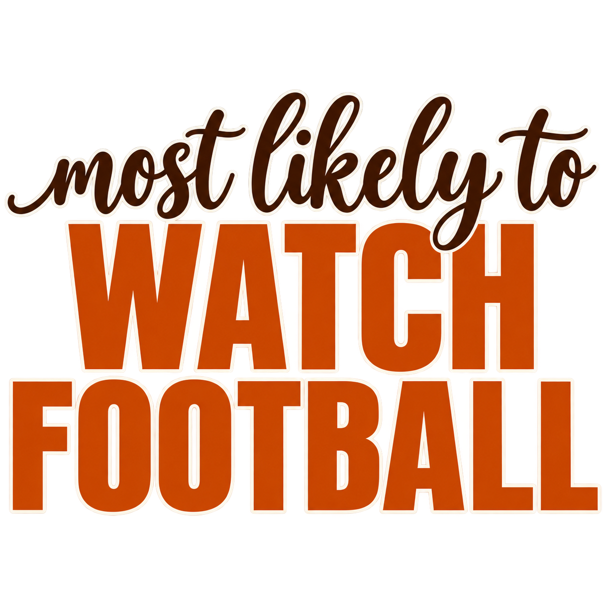 Most Likely To Watch Football — Thanksgiving DTF Print artwork