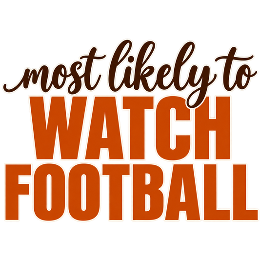 Most Likely To Watch Football — Thanksgiving DTF Print artwork