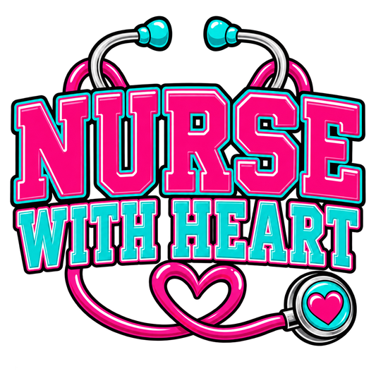 Nurse With Heart — Nurses DTF Transfer design
